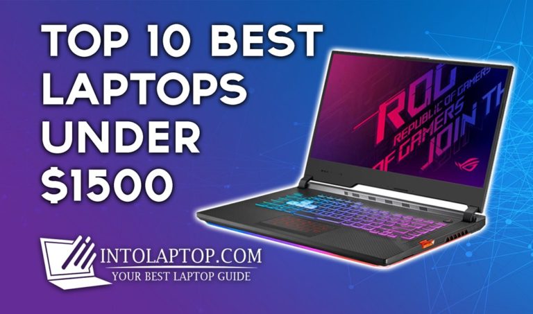 10 Best Laptops Under $1500 Budget in 2024 | IntoLaptop.com