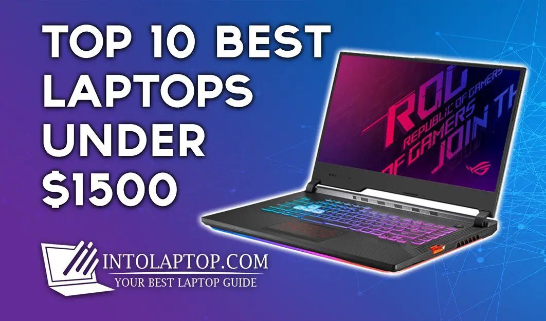 10 Best Laptops Under $1500 Budget | IntoLaptop.com