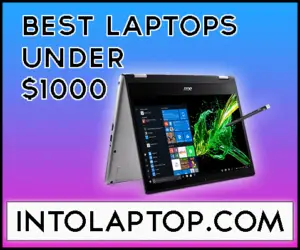Best Laptops Under $1000 Budget | IntoLaptop.com