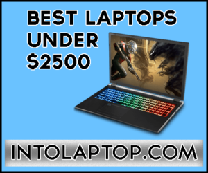 Best Laptops Under $2500 Budget | IntoLaptop.com