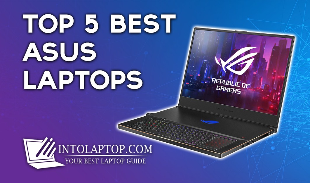 Best ASUS Laptops Review IntoLaptop