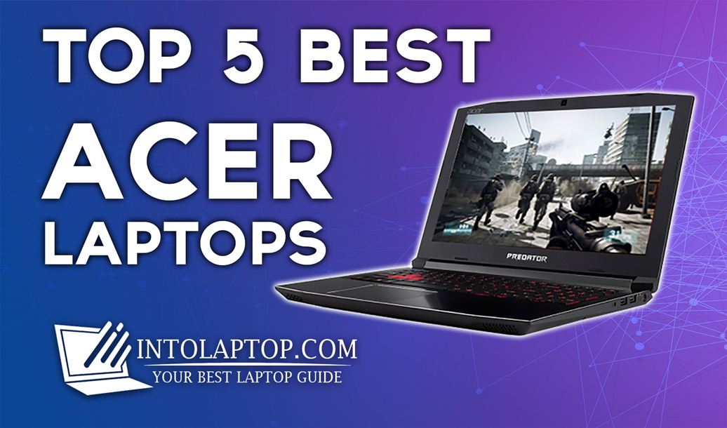 Top 5 Best Acer Laptops Review In 2023