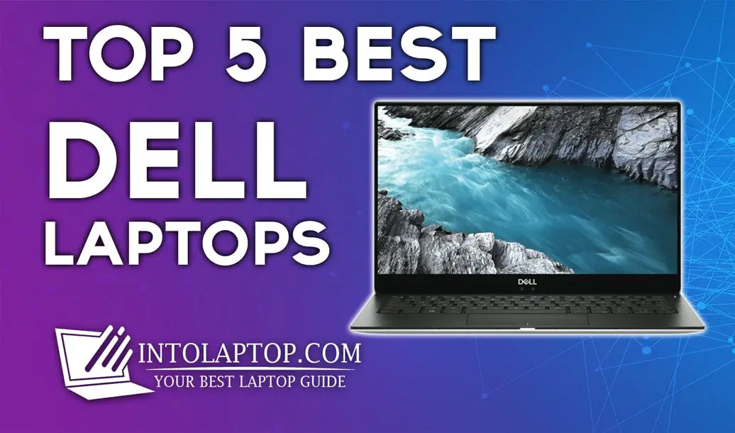Top 5 Best Dell Laptops Review in 2020 IntoLaptop