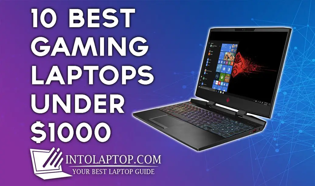 10 Best Gaming Laptop Under $1000 (4 - 6GB GPU)