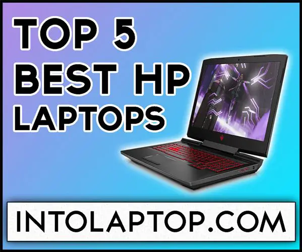 Top 10 Best HP Laptops Review Intel Core i5/i7 11 Gen - Into Laptop