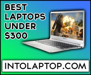 10 Best Laptops Under $300 Budget IntoLaptop