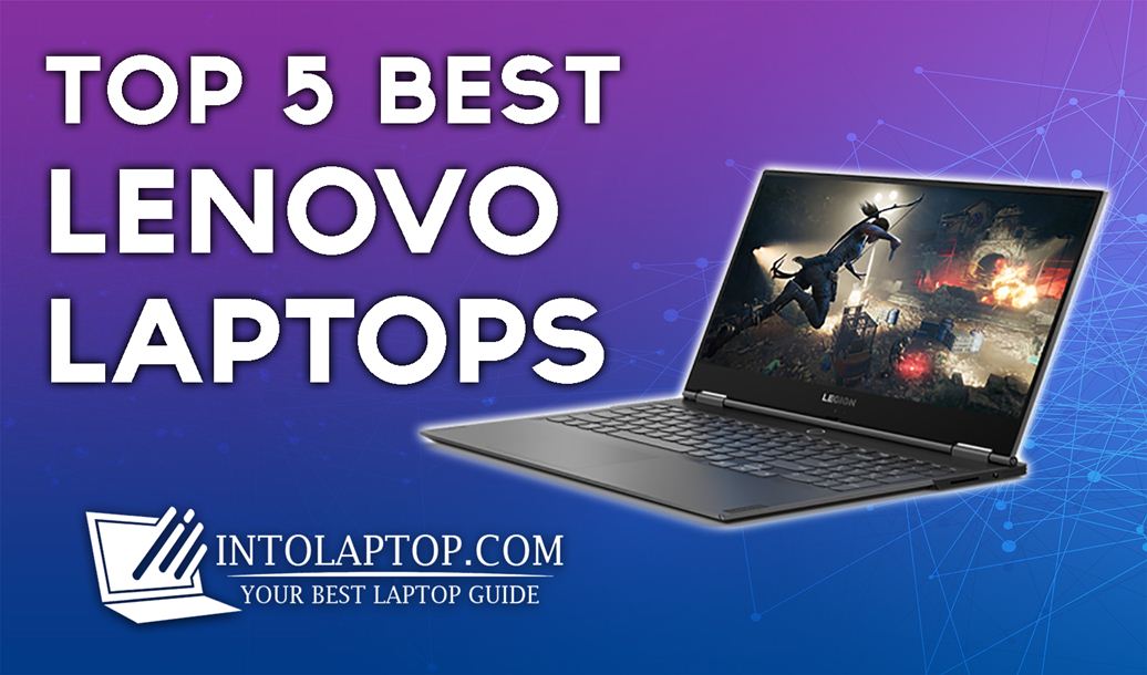 Top 5 Best Lenovo Laptops Review In 2023 | IntoLaptop