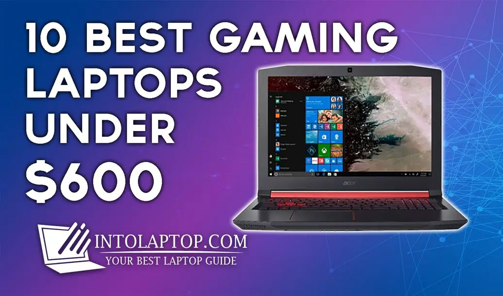 13 Best Gaming Laptop under 600 Dollars