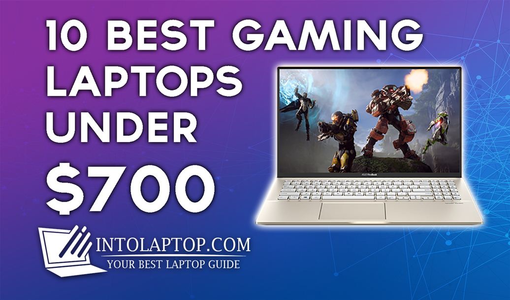 10 Best Gaming Laptop Under $700 in 2024