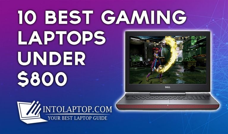 10 Best Gaming Laptops Under $800