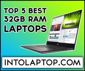 Top 5 Best 32GB RAM Laptops with Dedicated GPU Into Laptop