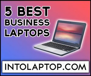 Top 5 Best Business Laptops for Presentations IntoLaptop