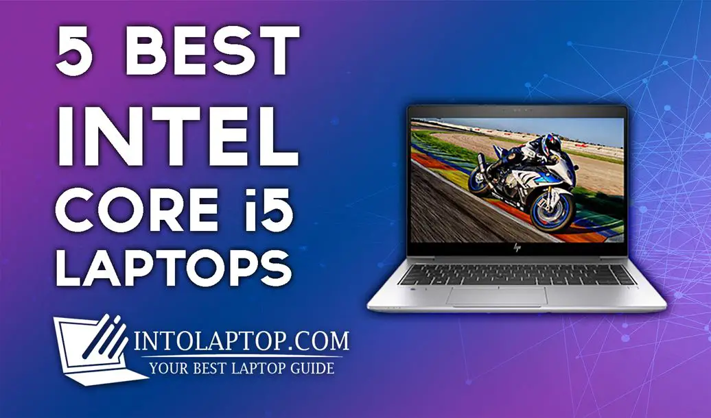 Top 5 Best Intel Core i5 Laptops in 2024