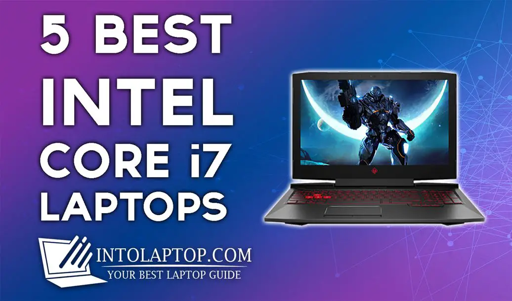 Top 5 Best Intel Core i7 Laptops in 2024 IntoLaptop