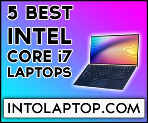 Top 5 Best Intel Core i7 Laptops in 2022 IntoLaptop