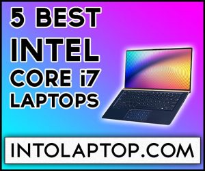 Top 5 Best Intel Core i7 Laptops in 2024 IntoLaptop