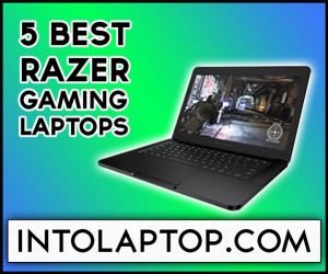 5 Best Razer Gaming Laptops Reviews IntoLaptop