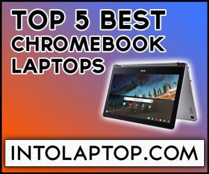 Top 5 Best Chromebook Laptops in 2020 Into Laptop