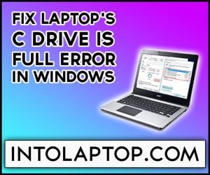 Steps to Fix Laptop's C Drive is Full Error in Windows 10 Into Laptop