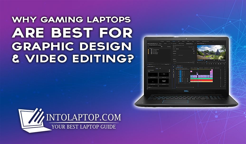 Are Gaming Laptops Best for Graphic & Video Editing?