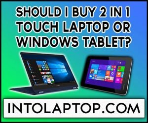 Should I Buy 2 in 1 Laptop or Windows Tablet?