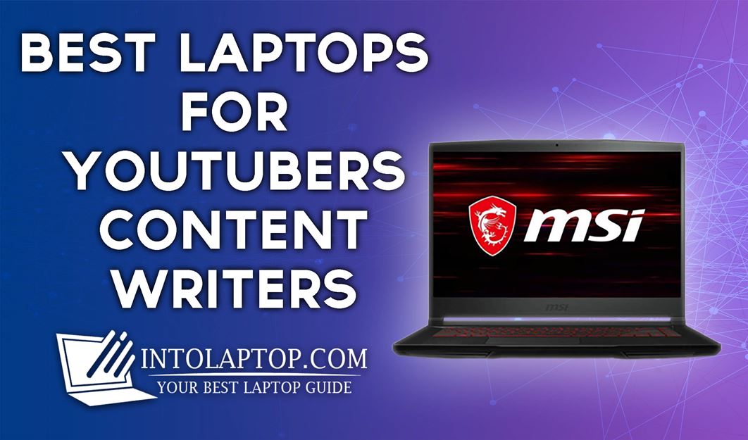 5 Best Laptops for YouTubers & Content Writers