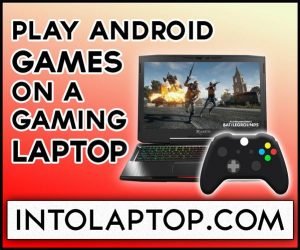 How to Play Android Games on Gaming Laptop?