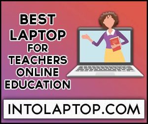 Best Laptop for Teachers and Online Education