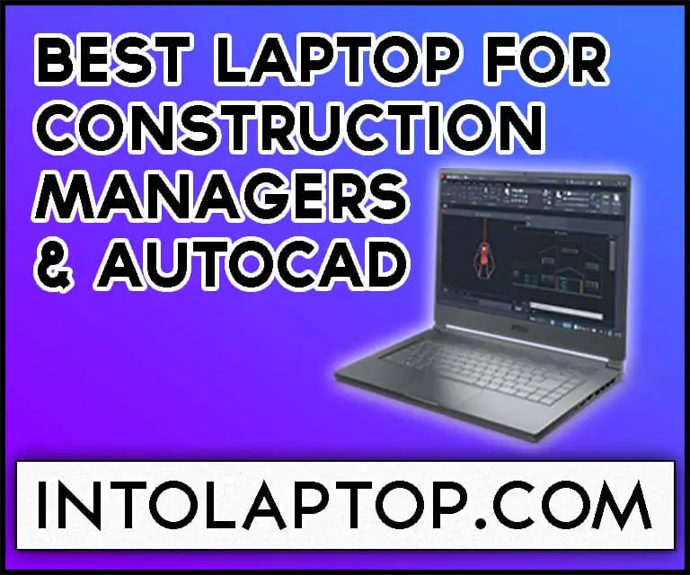11 Best Laptop for Construction Managers & AutoCAD in 2022