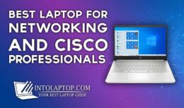 11 Best Laptop for Networking and Cisco Professionals in 2022