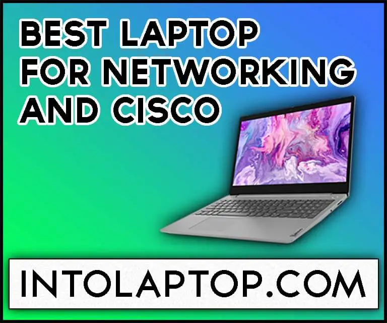 11 Best Laptop for Networking and Cisco Professionals in 2022