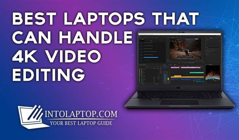 11 Best Laptops That can Handle 4K Video Editing in 2022
