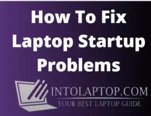 How to fix laptop startup problem