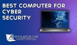 11 Best Computer For Cyber Security (AMD R7, Intel i7 12th)
