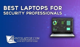 11 Best Laptops For Security Professionals in 2024