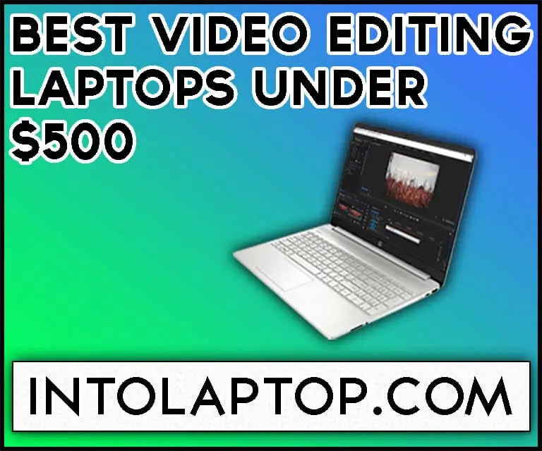 8 Best Video Editing Laptops Under 500 Dollar in 2022