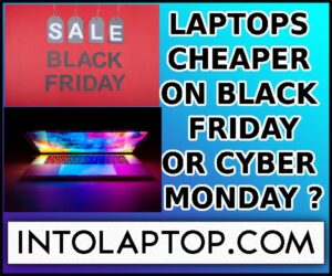 Are Laptops Cheaper On Black Friday Or Cyber Monday