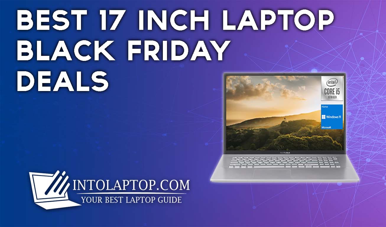 Best 17 Inch Laptop Black Friday Deals in 2022