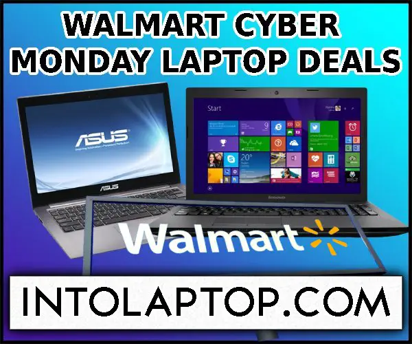 Walmart Cyber Monday Deals on Laptops - Into Laptop