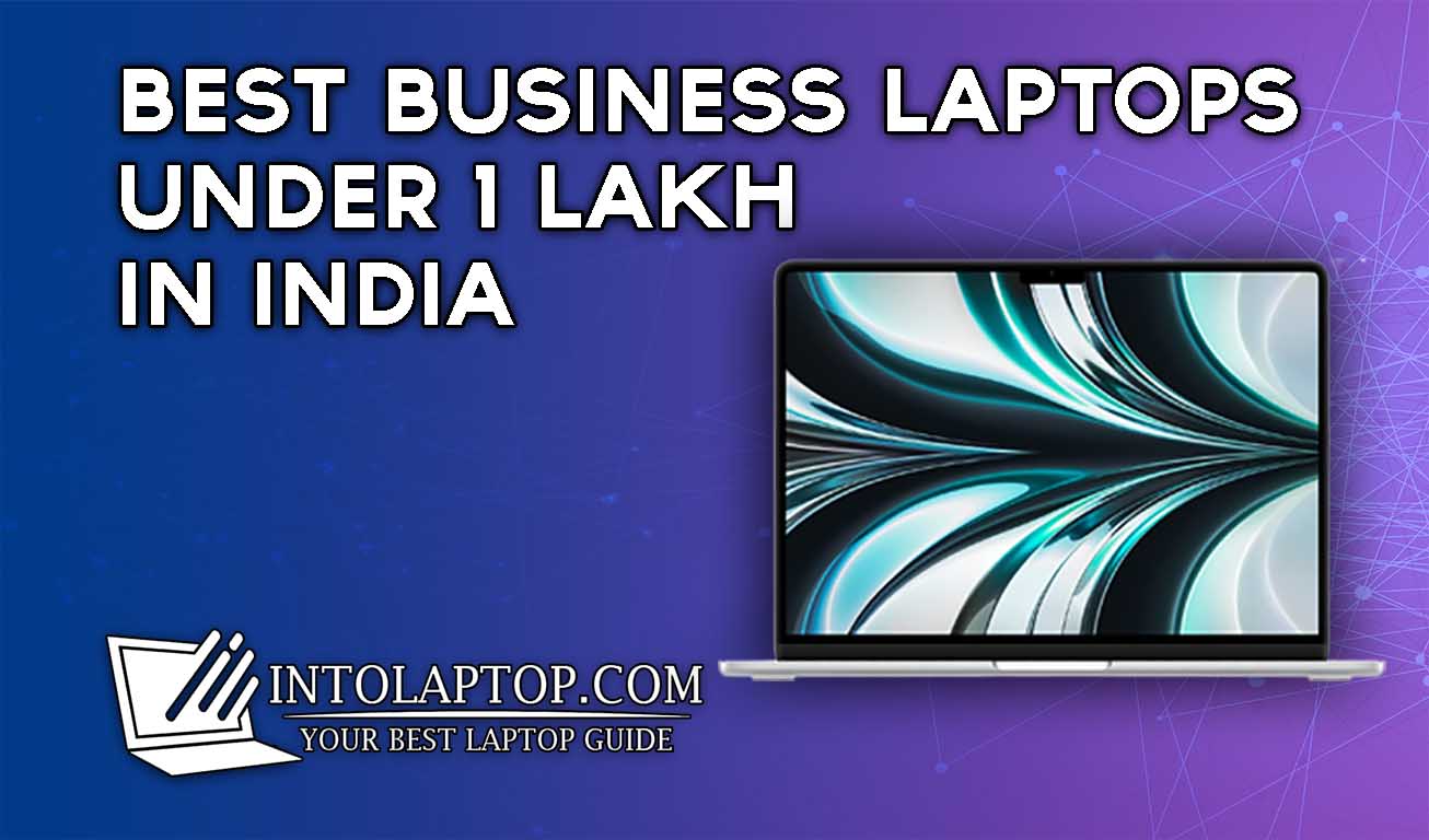 11 Best Business Laptops Under 1 Lakh In India In 2023