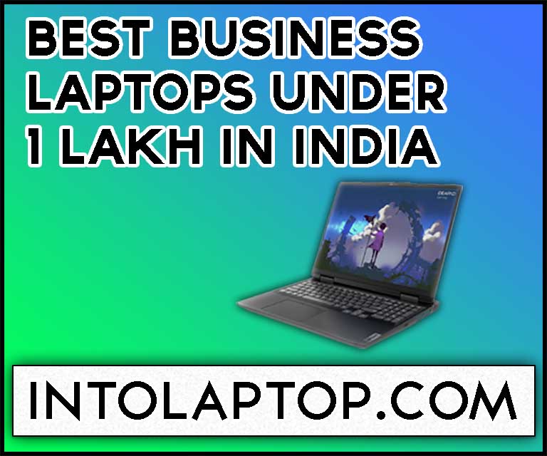 11 Best Business Laptops Under 1 Lakh In India In 2023