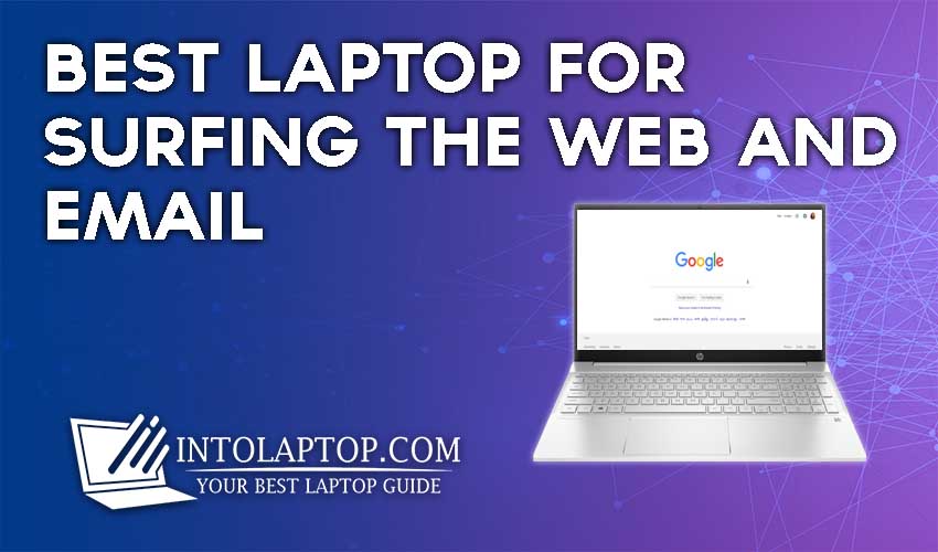 11 Best Laptop For Surfing The Web And Email