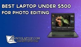 11 Best Laptop Under $500 For Photo Editing in US in 2023