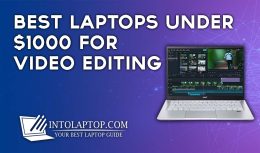 11 Best Laptops under 1000 for Video Editing in US in 2024