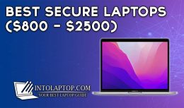 11 Best Secure Laptops ($800 - $2500) in 2023