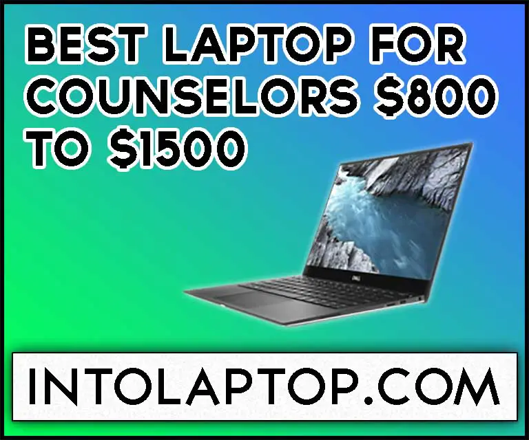 11 Best Laptop For Counselors ($800 - $1500) in 2023