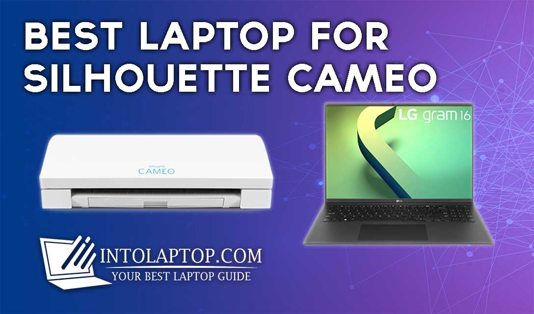 8 Best Laptop For Silhouette Cameo in 2023