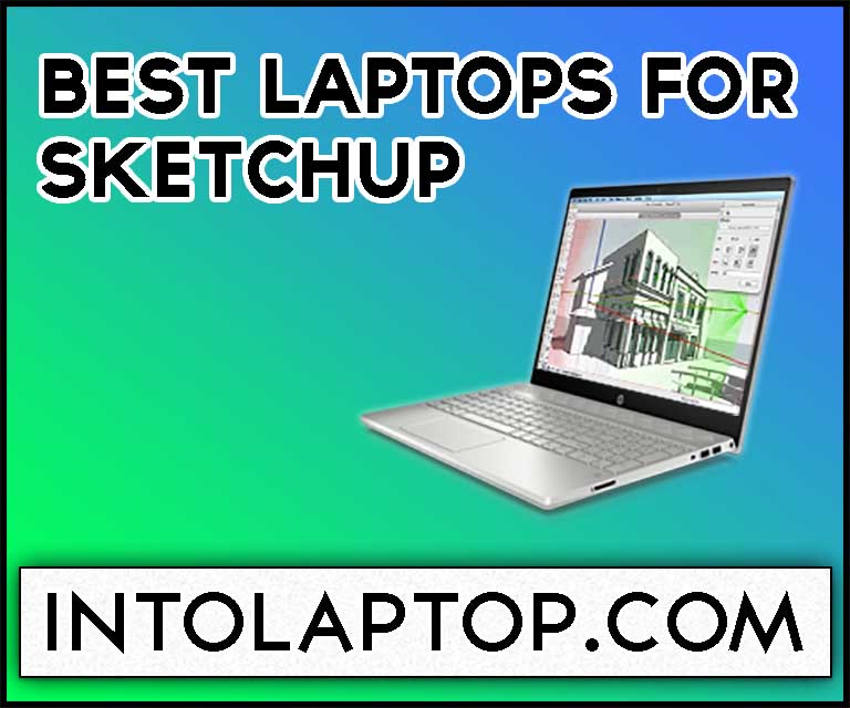 10 Best Laptops for Sketchup in 2023