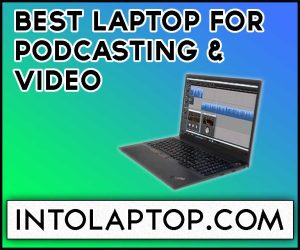 9 Best Laptop For Podcasting & Video in 2023