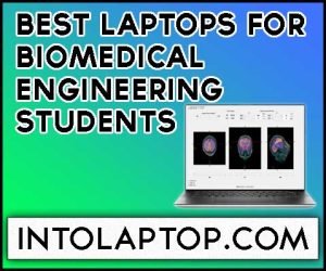 10 Best Laptops For Biomedical Engineering Students